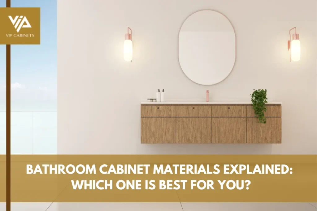 Bathroom Cabinet Materials Explained_ Which One is Best for You