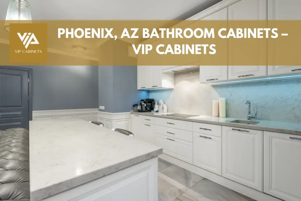 Phoenix, AZ Bathroom Cabinets – VIP Cabinets