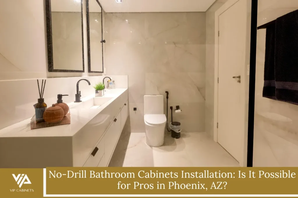 No-Drill Bathroom Cabinets Installation: Is It Possible for Pros in Phoenix, AZ?