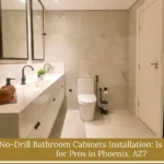 No-Drill Bathroom Cabinets Installation: Is It Possible for Pros in Phoenix, AZ?